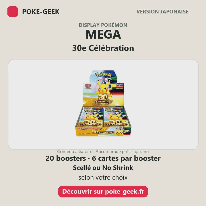 Display Pokémon MEGA 30e Célébration japonais, 20 boosters de 6 cartes, Scellé ou No Shrink selon la variante choisie.